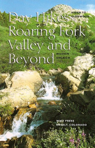 Stock image for Aspen to Glenwood: Day Hikes in the Roaring Fork Valley and Beyond for sale by Once Upon A Time Books