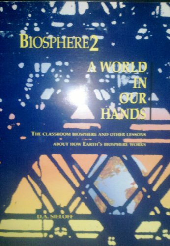 Imagen de archivo de Biosphere 2: A World in Our Hands a la venta por HPB Inc.