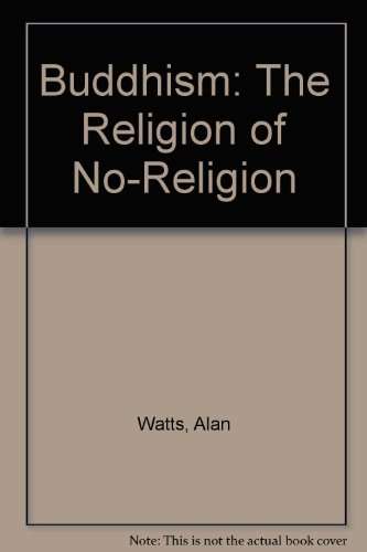 Buddhism: The Religion of No-Religion (9781882435180) by Watts, Alan