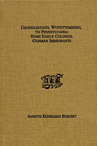 Beispielbild fr Grossgartach, Wuerttemberg, to Pennsylvania: Some Early Colonial German Immigrants zum Verkauf von SecondSale