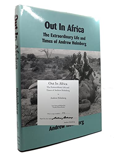 9781882458271: Out in Africa:The Extraordinary Life and Times of Andrew Holmberg