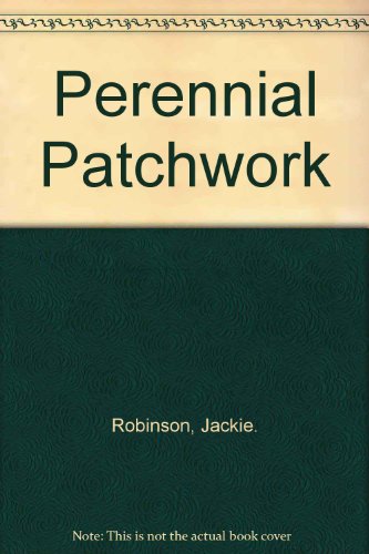 Perennial Patchwork (9781882473007) by Robinson, Jackie