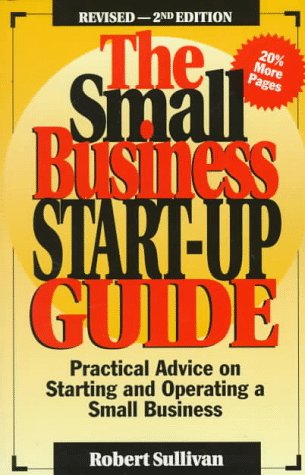 The Small Business Start-Up Guide: Practical Advice on Starting and Operating a Small Business.