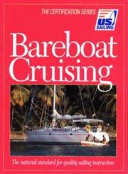 Beispielbild fr Bareboat Cruising : The National Standard for Quality Sailing Instruction zum Verkauf von Better World Books: West