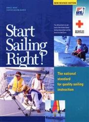 Stock image for Start Sailing Right!: The National Standard for Quality Sailing Instruction (US Sailing Small Boat Certification) for sale by SecondSale