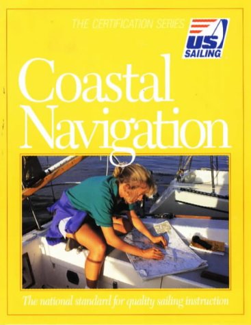 Beispielbild fr Coastal Navigation : The National Standard for Quality Sailing Instruction (The Certification Series) zum Verkauf von Goodwill
