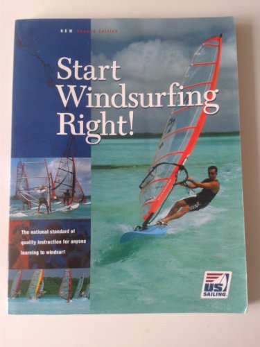 Beispielbild fr Start Windsurfing Right: The National Standard for Quality Sailing Instruction (The Certification Series) zum Verkauf von BooksRun