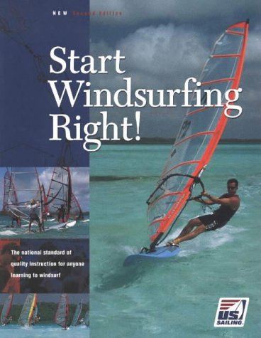 Stock image for Start Windsurfing Right: The National Standard for Quality Sailing Instruction (The Certification Series) for sale by BooksRun