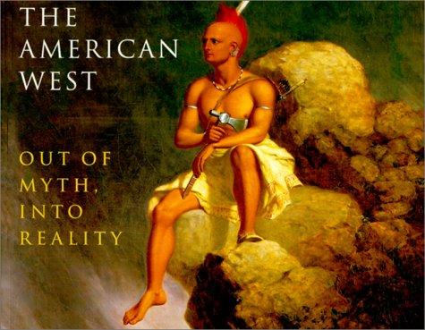 9781882507085: The American West: Out of Myth, into Reality