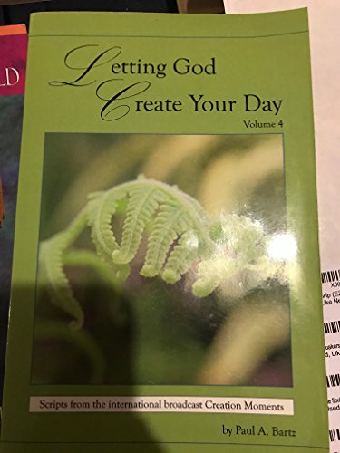 Stock image for Letting God Create Your Day (Scripts fron the International broadcast Creation Moments, Volume 4) for sale by ThriftBooks-Dallas