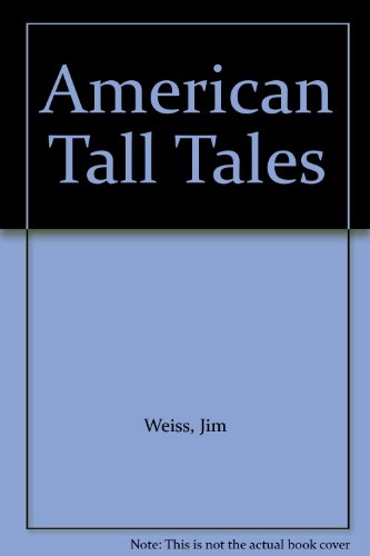 American Tall Tales (9781882513567) by Weiss, Jim