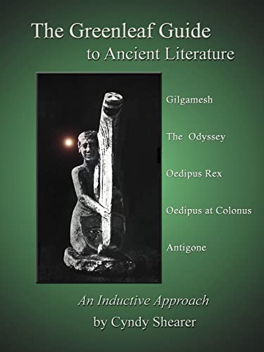 9781882514304: Greenleaf Guide to Ancient Literature: An Inductive Approach: Gilgamesh, The Odyssey, Oedipus Rex, Oedipus at Colonus, Antigone (Greenleaf Guides)