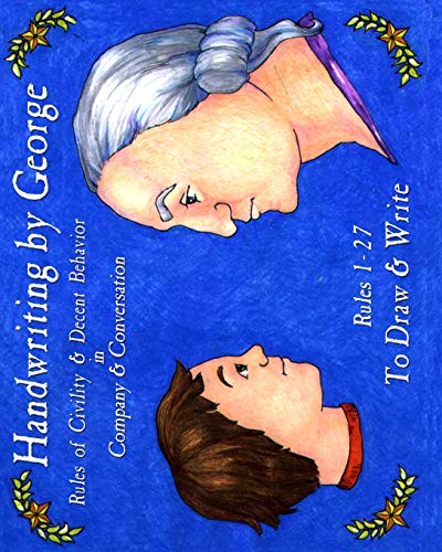 Handwriting by George, Volume I: Rules of Civility & Decent Behavior in Company & Conversation (9781882514366) by Shearer, Cyndy
