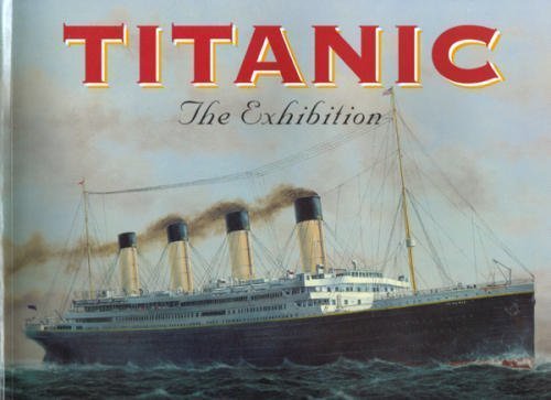 Imagen de archivo de Titanic, the exhibition: With text (Wonders, the Memphis international cultural series) a la venta por HPB-Diamond