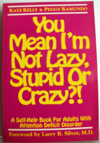 Beispielbild fr You Mean I'm Not Lazy, Stupid, or Crazy?!: A Self-Help Book for Adults With Attention Deficit Disorder zum Verkauf von Wonder Book