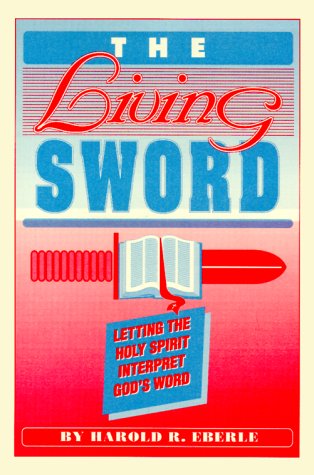 Imagen de archivo de The Living Sword Letting the Holy Spirit Interpret Gods Word a la venta por Irish Booksellers