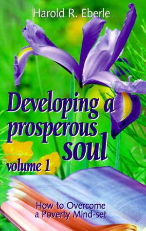 Beispielbild fr Developing a Prosperous Soul, Volume 1: How to Overcome a Poverty Mind-set zum Verkauf von Big Bill's Books