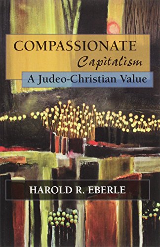 Stock image for Compassionate Capitalism: A Judeo Christian Vallue for sale by Goodwill Books