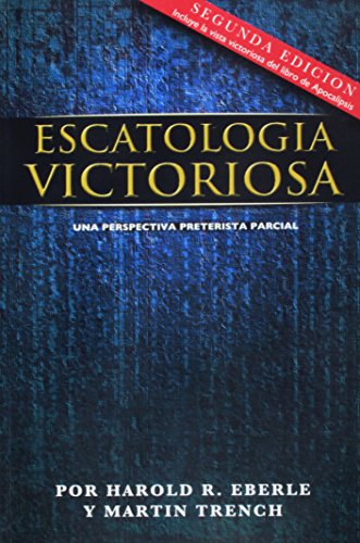 Stock image for Escatologia Victoriosa : Una Perspectiva Preterista Parcial for sale by Better World Books: West