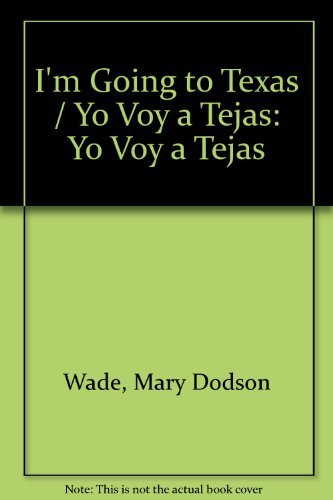 Beispielbild fr Yo Voy a Tejas: I'm Going to Texas (English and Spanish Edition) zum Verkauf von BookHolders