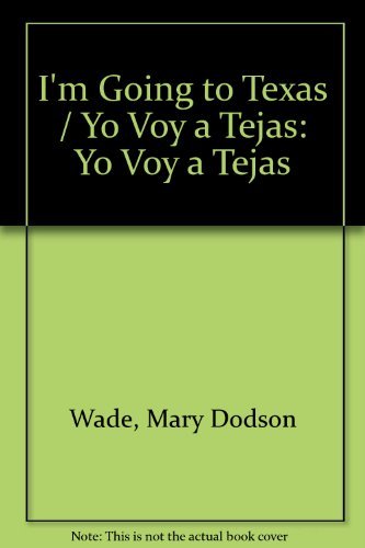 Imagen de archivo de Yo Voy a Tejas: I'm Going to Texas (English and Spanish Edition) a la venta por BookHolders