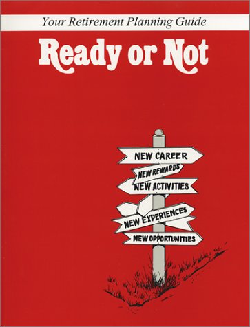 Stock image for Ready or Not: Your Retirement Planning Guide (Ready or Not: Retirement Guide) for sale by Better World Books