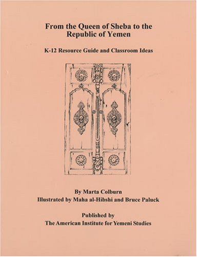 Stock image for From the Queen of Sheba to the Republic of Yemen: K-12 Resource Guide and Classroom Ideas for sale by BookHolders