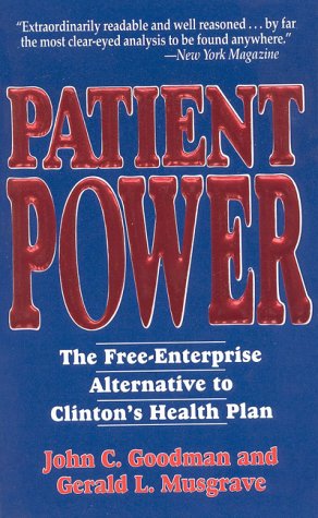 Imagen de archivo de Patient Power : The Free-Enterprise Alternative to Clinton's Health Plan a la venta por Better World Books