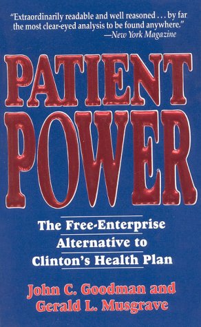 Stock image for Patient Power : The Free-Enterprise Alternative to Clinton's Health Plan for sale by Better World Books