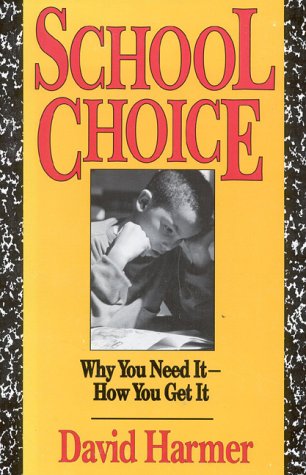 Beispielbild fr School Choice: Why You Need It, How You Get It zum Verkauf von Wonder Book
