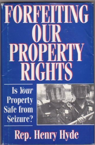 Stock image for Forfeiting Our Property Rights : Is Your Property Safe from Seizure? for sale by Better World Books: West