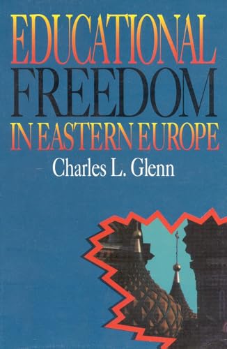 Educational Freedom in Eastern Europe (9781882577217) by Glenn Professor Emeritus Of Educational Leadership And Policy Studies Boston Uni, Charles L.