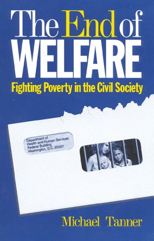 Imagen de archivo de The End of Welfare: Fighting Poverty in the Civil Society a la venta por SecondSale