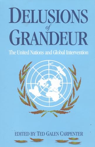 Stock image for Delusions of Grandeur : The United Nations and Global Intervention for sale by Better World Books