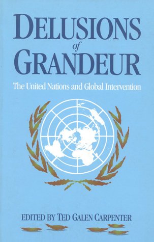 Stock image for Delusions of Grandeur : The United Nations and Global Intervention for sale by Skelly Fine Books