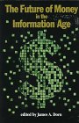 Imagen de archivo de The Future of Money in the Information Age a la venta por Irish Booksellers
