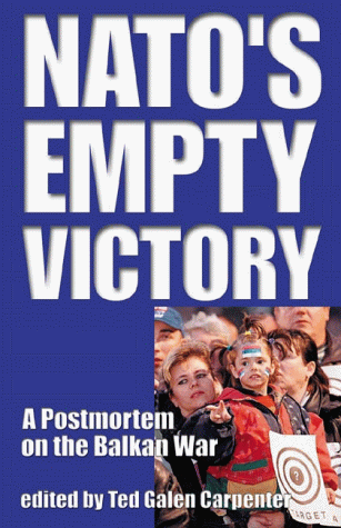 Stock image for NATO's Empty Victory: A Postmortem on the Balkan War for sale by Go4Books