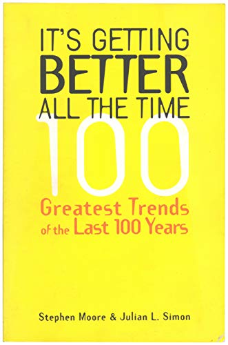 Stock image for It's Getting Better All the Time : 100 Greatest Trends of the Last 100 Years for sale by Better World Books: West