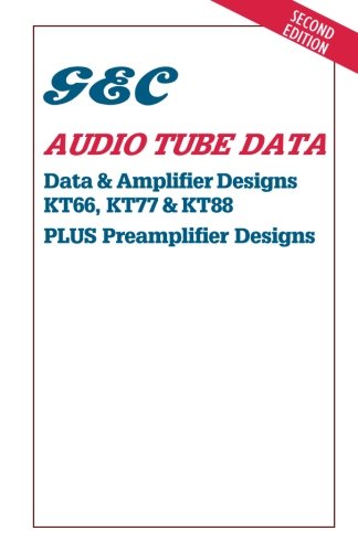 Imagen de archivo de GEC Audio Tube Data: Data Amplifier Designs KT66, KT77 KT88 a la venta por Friends of  Pima County Public Library