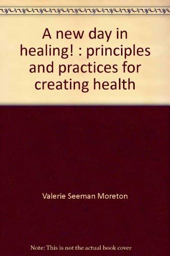 Imagen de archivo de A new day in healing!: Principles and practices for creating health (Kalos transformational healing) a la venta por SecondSale