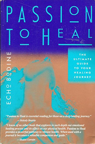 Imagen de archivo de Passion to Heal: The Ultimate Guide to Your Healing Journey a la venta por HPB-Ruby