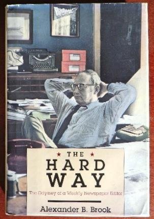 Stock image for The Hard Way: The Odyssey of a Weekly Newspaper Editor for sale by Ground Zero Books, Ltd.