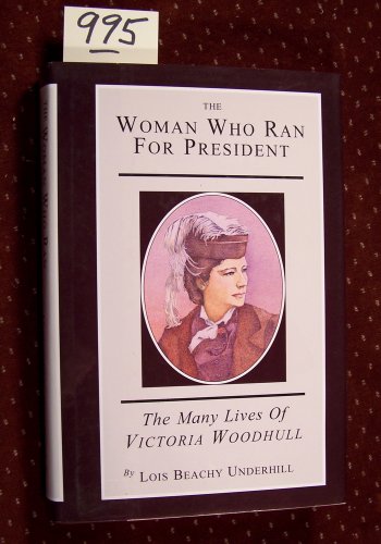 9781882593101: The Woman Who Ran for President: The Many Lives of Victoria Woodhull