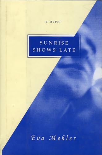 Beispielbild fr Sunrise Shows Late : A Novel zum Verkauf von Better World Books