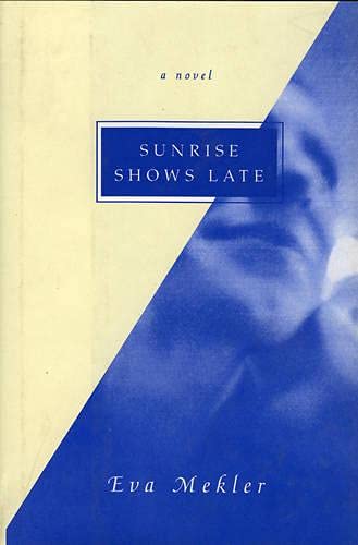 Stock image for Sunrise Shows Late : A Novel for sale by Better World Books