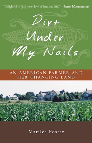 Imagen de archivo de Dirt Under My Nails: An American Farmer and Her Changing Land a la venta por SecondSale