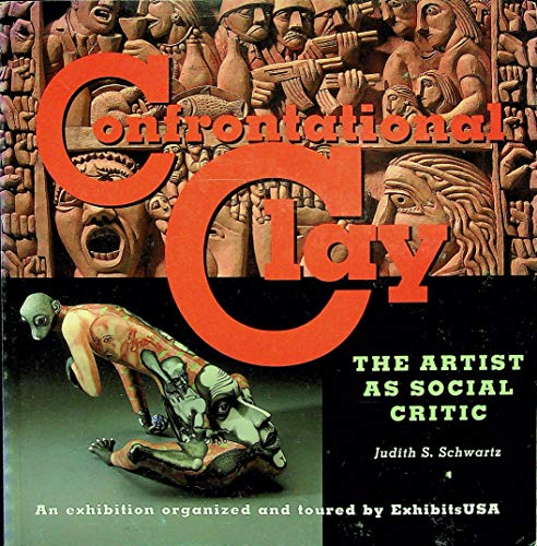 9781882603060: Confrontational Clay: The artist as social critic: An exhibition organized and toured by ExhibitsUSA