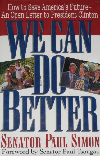Beispielbild fr We Can Do Better: How to Save America's Future-An Open Letter to President Clinton zum Verkauf von Wonder Book