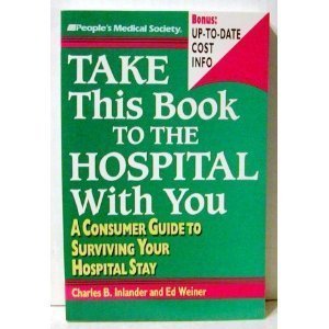 Imagen de archivo de Take This Book to the Hospital with You : A Consumer Guide to Surviving Your Hospital Stay a la venta por Better World Books