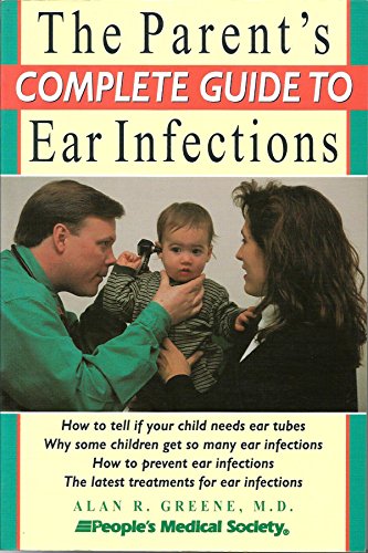 Stock image for The Parent's Complete Guide to Ear Infections for sale by Half Price Books Inc.